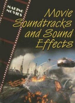 Movie Soundtracks And Sound Effects (The Magic of Movies) - Book  of the Making Movies