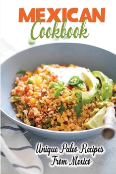 Paperback Mexican Cookbook: Unique Paleo Recipes From Mexico: Unique Paleo Recipes Book