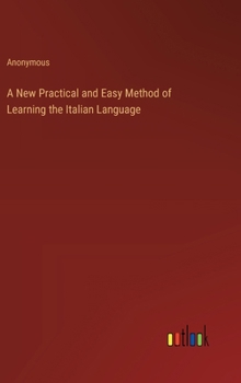Hardcover A New Practical and Easy Method of Learning the Italian Language Book