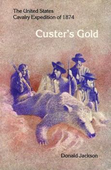 Custer's Gold: The United States Calvary Expedition of 1874