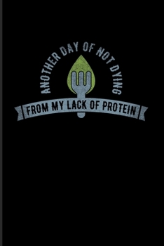 Paperback Another Day Of Not Dying From My Lack Of Protein: Cool Green Leaf Logo 2020 Planner - Weekly & Monthly Pocket Calendar - 6x9 Softcover Organizer - For Book