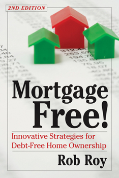 Paperback Mortgage Free!: Innovative Strategies for Debt-Free Home Ownership, 2nd Edition Book