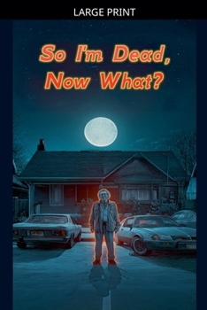 Paperback So I'm Dead, Now What? [Large Print] Book