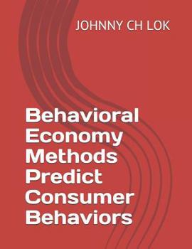 Behavioral Economy Methods Predict Consumer Behaviors