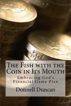 Paperback The Fish with the Coin in Its Mouth: Embracing God's Financial Game Plan Book