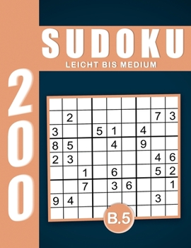 Sudoku Erwachsene Leicht Bis Medium Band 5: Großdruck im DIN A4-Format, 200 Rätsel 9x9 Sudokus für Erwachsene von Leicht bis Medium mit Lösungen | Ein ... Erwachsene und Senioren.. (German Edition)