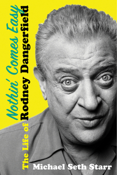 Hardcover Nothin' Comes Easy: The Life of Rodney Dangerfield Book