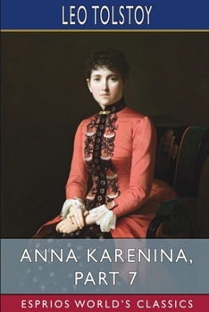 Paperback Anna Karenina, Part 7 (Esprios Classics) Book