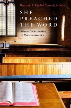 Hardcover She Preached the Word: Women's Ordination in Modern America Book