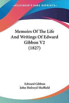 Paperback Memoirs Of The Life And Writings Of Edward Gibbon V2 (1827) Book