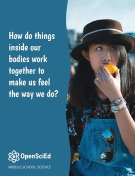 Paperback Open Science Education Unit 7.3 - How Do Things Inside Our Bodies Work Together to Make Us Feel the Way We Do? Book