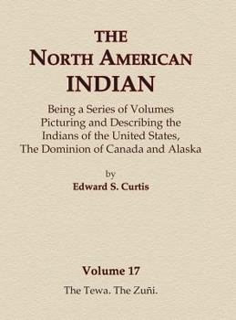 Hardcover The North American Indian Volume 17 - The Tewa, The Zuni Book