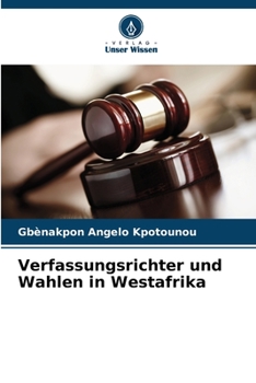 Paperback Verfassungsrichter und Wahlen in Westafrika [German] Book