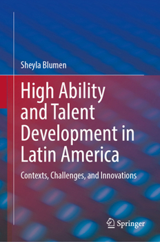 Hardcover High Ability and Talent Development in Latin America: Contexts, Challenges, and Innovations Book