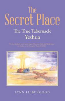 Hardcover The Secret Place: The True Tabernacle Yeshua Book