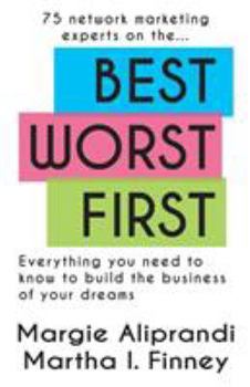 Paperback Best Worst First: 75 Network Marketing Experts on Everything You Need to Know to Build the Business of Your Dreams Book