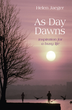 Hardcover As Day Dawns: Inspiration for a Busy Life Book