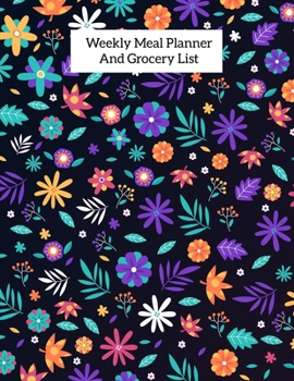 Weekly Meal Planner And Grocery List: Grocery list Notepad and Meal Notebook Track and Plan Your Meals Weekly Size 8.5 x 11 inch