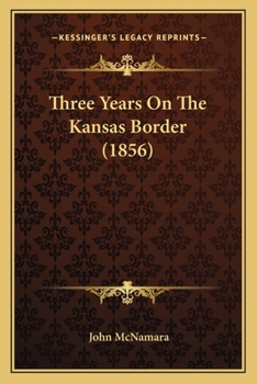 Paperback Three Years On The Kansas Border (1856) Book