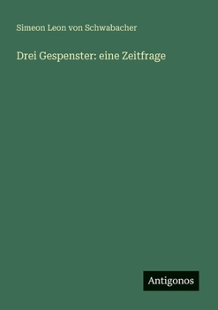 Drei Gespenster: eine Zeitfrage (German Edition)
