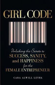 Paperback Girl Code: Unlocking the Secrets to Success, Sanity, and Happiness for the Female Entrepreneur Book