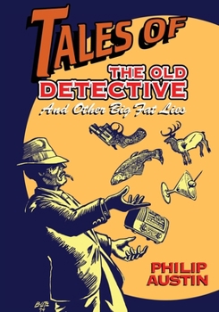 Paperback Tales of The Old Detective: And Other Big Fat Lies Book