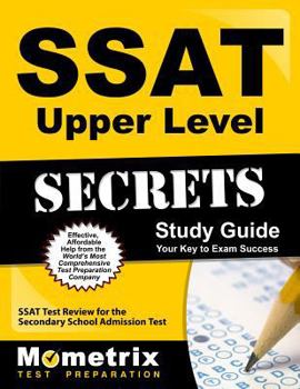 Paperback SSAT Upper Level Secrets Study Guide: SSAT Test Review for the Secondary School Admission Test Book
