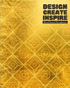 Design, Create, Inspire | Mood Board/Scrapbook | 100 Pages 8x10