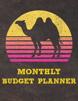 Monthly Budget Planner: Monthly Weekly Daily Budget Planner (Undated - Start Any Time) Bill Tracker Budget Tracker Financial Planner for Camel Lovers