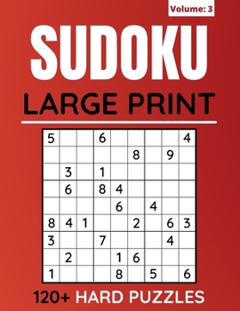 Paperback Sudoku Large Print 120+ Hard Puzzles: Sudoku Puzzles Book For Adults And Seniors With Solutions (Volume: 3) [Large Print] Book