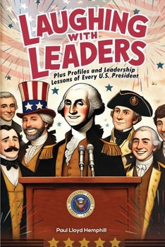 Paperback Laughing With Leaders: Plus Profiles and Leadership Lessons LaaughingWith Leadersof Every U.S. President Book