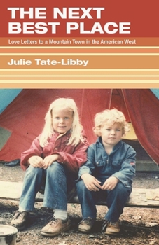 Paperback The Next Best Place: Love Letters to a Mountain Town in the American West Book