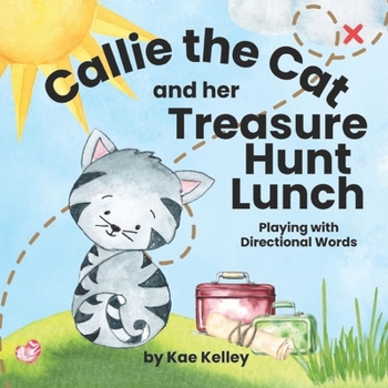 Paperback Callie the Cat and her Treasure Hunt Lunch: Playing with Directional Words Book