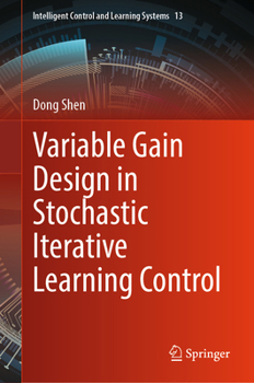 Hardcover Variable Gain Design in Stochastic Iterative Learning Control Book