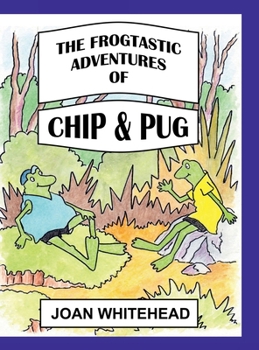 Hardcover The Frogtastic Adventures of Chip and Pug Book
