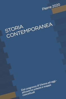 Paperback Storia Contemporanea: Dal congresso di Vienna ad oggi - attraverso schemi e mappe concettuali [Italian] Book