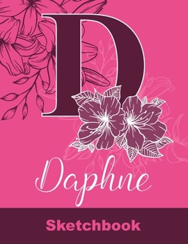 Paperback Daphne Sketchbook: Letter D Initial Monogram Personalized First Name Sketch Book for Drawing, Sketching, Journaling, Doodling and Making Book