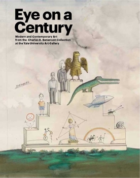 Hardcover Eye on a Century: Modern and Contemporary Art from the Charles B. Benenson Collection at the Yale University Art Gallery Book