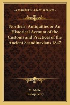 Northern Antiquities or an Historical Account of the Customs and Practices of the Ancient Scandinavians 1847