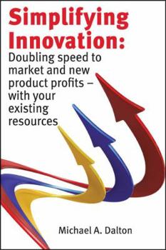 Paperback Simplifying Innovation: Doubling Speed to Market and New Product Profits - With Your Existing Resources Book