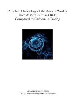 Paperback Absolute Chronology of the Ancient Worlds, from 2838 BCE to 394 BCE, Compared to Carbon-14 Dating Book