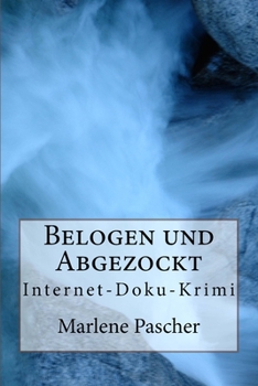 Paperback Belogen und Abgezockt: Internet-Doku-Krimi [German] Book