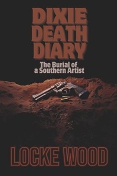 Paperback Dixie Death Diary: The Burial of an Southern Artist Book