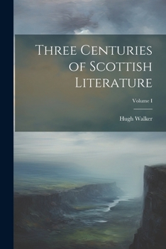 Paperback Three Centuries of Scottish Literature; Volume I Book