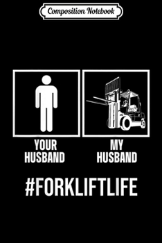 Composition Notebook: Forklift Operator Husband Funny Driver  Journal/Notebook Blank Lined Ruled 6x9 100 Pages