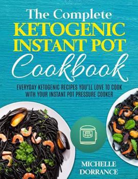 Paperback Ketogenic Instant Pot Cookbook: Everyday Ketogenic Recipes You'll Love to Cook with Your Instant Pot Pressure Cooker Book