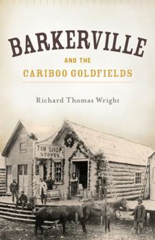 Paperback Barkerville and the Cariboo Goldfields Book