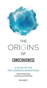 Hardcover Origins of Consciousness - Volume 1: The Study of Ten Luminous Emanations Book