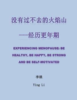 Paperback Experiencing Menopause: Be Healthy, Be Happy, Be Strong and Be Self-motivated [Chinese] Book