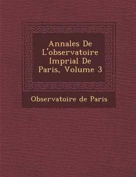 Paperback Annales De L'observatoire Imp&#65533;rial De Paris, Volume 3 [French] Book